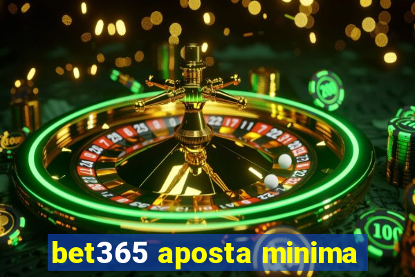 bet365 aposta minima